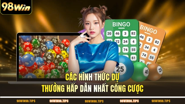 Các hình thức dự thưởng hấp dẫn nhất cổng cược