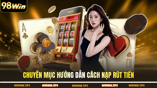 Chuyên mục hướng dẫn cách nạp rút tiền