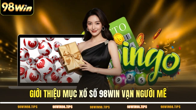 Giới thiệu mục xổ số 98WIN vạn người mê