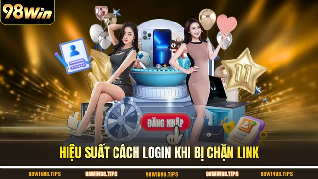 Hiệu suất cách login khi bị chặn link