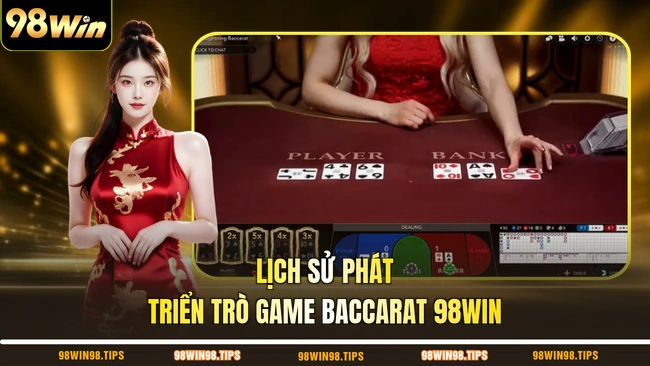 Lịch sử phát triển trò game Baccarat 98WIN