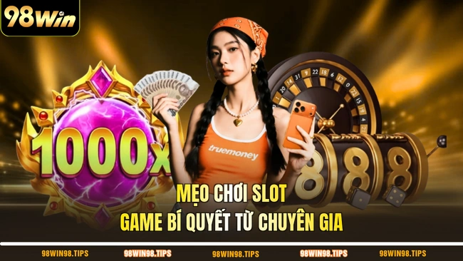 Mẹo chơi slot game bí quyết từ chuyên gia