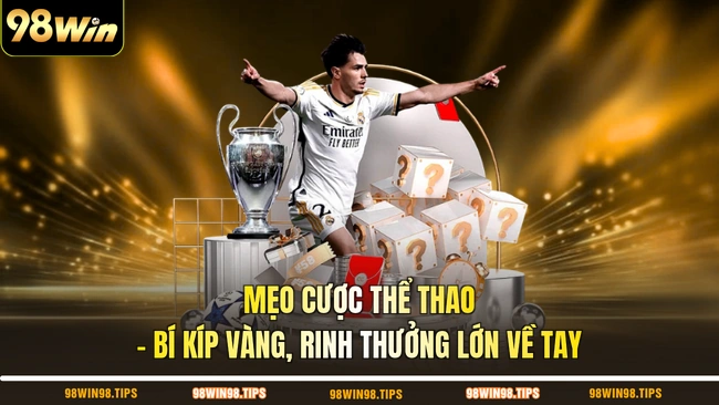 Mẹo Cược Thể Thao - Bí Kíp Vàng, Rinh Thưởng Lớn Về Tay