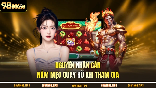 Nguyên nhân cần nắm mẹo quay hũ khi tham gia