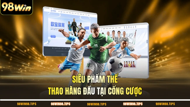 Siêu phẩm thể thao hàng đầu tại cổng cược