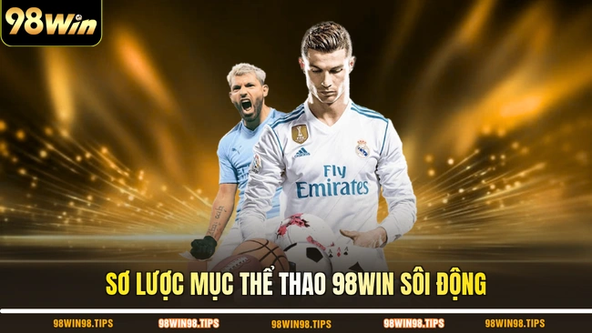 Sơ lược mục thể thao 98WIN sôi động