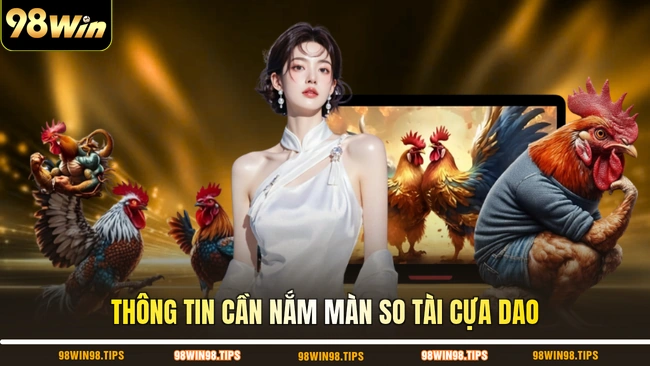 Thông tin cần nắm màn so tài cựa dao