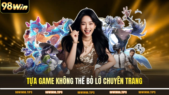 Tựa game không thể bỏ lỡ chuyên trang